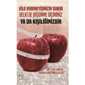 Kilo Veremeyişinizin Sebebi Belki De Düşünme Biçiminiz Ya Da Kişiliğinizdir - Sultan Okumuşoğlu
