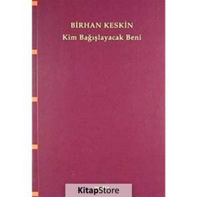 KIM BAĞIŞLAYACAK BENI - BIRHAN KESKIN