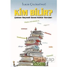 Kim Bilir? - İlker Çeliksüngü
