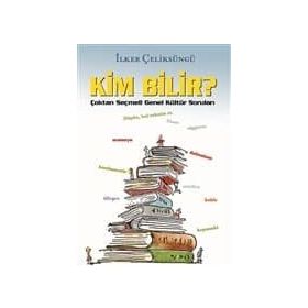 Kim Bilir? - İlker Çeliksüngü