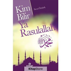 Kim Bilir Ya Rasulallah - Seca Öztürk