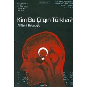 KIM BU ÇILGIN TÜRKLER? - ALI NAHIT BABAOĞLU