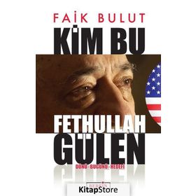 Kim Bu Fethullah Gülen - Faik Bulut