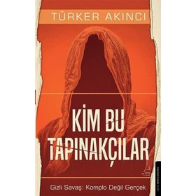 Kim Bu Tapınakçılar - Türker Akıncı