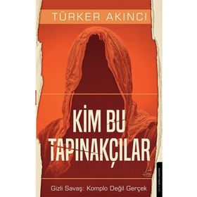 Kim Bu Tapınakçılar - Türker Akıncı