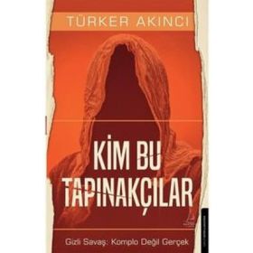 Kim Bu Tapınakçılar - Türker Akıncı