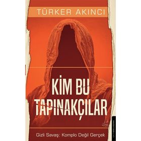 Kim Bu Tapınakçılar - Türker Akıncı
