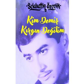 Kim Demiş Kırgın Değilim - Minel Yayın