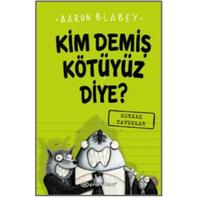 Kim Demiş Kötüyüz Diye 2: Korkak Tavuklar - Aaron Blabey