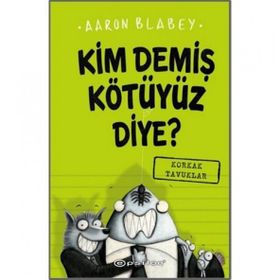 Kim Demiş Kötüyüz Diye 2: Korkak Tavuklar - Aaron Blabey
