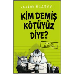 Kim Demiş Kötüyüz Diye 2: Korkak Tavuklar - Aaron Blabey