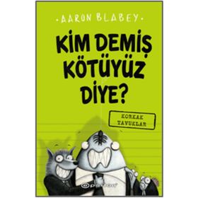Kim Demiş Kötüyüz Diye 2: Korkak Tavuklar - Aaron Blabey