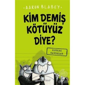Kim Demiş Kötüyüz Diye 2: Korkak Tavuklar - Aaron Blabey
