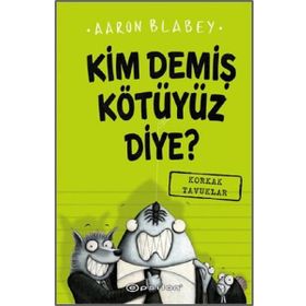 Kim Demiş Kötüyüz Diye 2-Korkak Tavuklar - Aaron Bladey