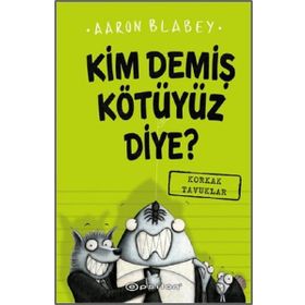 Kim Demiş Kötüyüz Diye 2-Korkak Tavuklar - Aaron Bladey