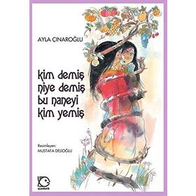 KIM DEMİŞ, NE DEMİŞ, BU NANEYI KIM YEMİŞ - AYLA ÇINAROĞLU