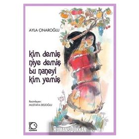 KIM DEMİŞ, NE DEMİŞ, BU NANEYI KIM YEMİŞ - AYLA ÇINAROĞLU