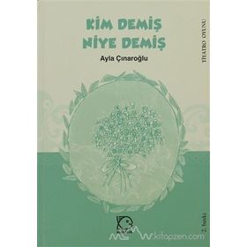 KIM DEMİŞ NIYE DEMİŞ - AYLA ÇINAROĞLU