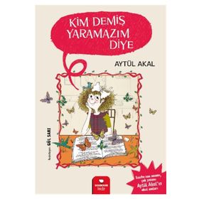 KIM DEMİŞ YARAMAZ DIYE? ÇOCUĞUNUZUN DAVRANIŞLARINI ANLAMANIN VE ONU DOĞRU YÖNLENDİRMENİN YOLLARI - LAVERNE ANTROBUS