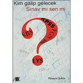 KIM GALIP GELECEK SINAV MI SEN MI? - HÜSEYİN ŞAHİN