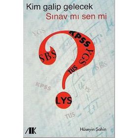 KIM GALIP GELECEK SINAV MI SEN MI? - HÜSEYİN ŞAHİN