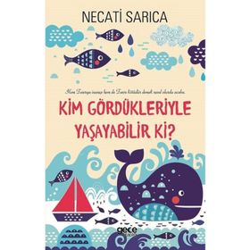 Kim Gördükleriyle Yaşayabilir Ki? - Necati Sarıca