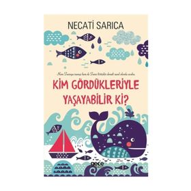 Kim Gördükleriyle Yaşayabilir Ki? - Necati Sarıca