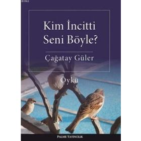 Kim İncitti Seni Böyle? - Çağatay Güler