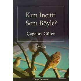 Kim İncitti Seni Böyle? - Çağatay Güler