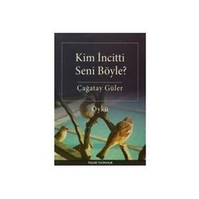 Kim İncitti Seni Böyle? - Çağatay Güler