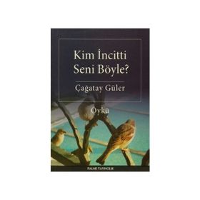 Kim İncitti Seni Böyle? - Çağatay Güler