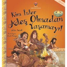 Kim İster Ateş Olmadan Yaşamayı! - Alex Woolf