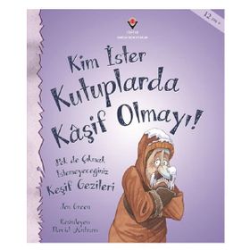 Kim İster Kutuplarda Kaşif Olmayı! - Jen Green
