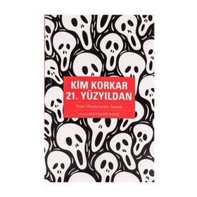 KIM KORKAR 21.YÜZYILDAN - BERTRAND BADIE