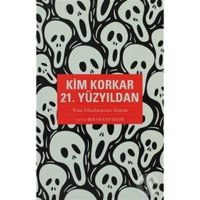KIM KORKAR 21.YÜZYILDAN - BERTRAND BADIE