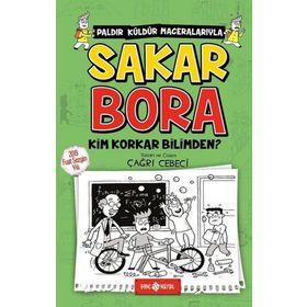 Kim Korkar Bilimden? - Sakar Bora 4 - Çağrı Cebeci
