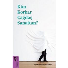 Kim Korkar Çağdaş Sanattan? - Hayalperest Yayınları
