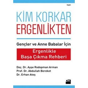KIM KORKAR ERGENLIKTEN ERGENLIKLE BAŞA ÇIKMA REHBERI - AYŞE RODOPMAN ARMAN;ABDULLAH BEREKET;ERHAN ATEŞ