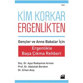 KIM KORKAR ERGENLIKTEN ERGENLIKLE BAŞA ÇIKMA REHBERI - AYŞE RODOPMAN ARMAN;ABDULLAH BEREKET;ERHAN ATEŞ
