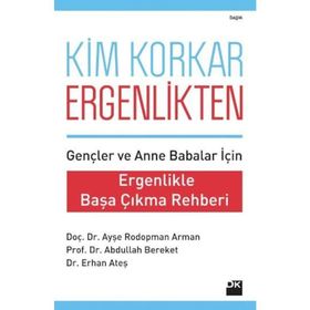 KIM KORKAR ERGENLIKTEN ERGENLIKLE BAŞA ÇIKMA REHBERI - AYŞE RODOPMAN ARMAN;ABDULLAH BEREKET;ERHAN ATEŞ
