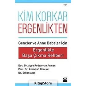KIM KORKAR ERGENLIKTEN ERGENLIKLE BAŞA ÇIKMA REHBERI - AYŞE RODOPMAN ARMAN;ABDULLAH BEREKET;ERHAN ATEŞ