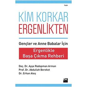 KIM KORKAR ERGENLIKTEN ERGENLIKLE BAŞA ÇIKMA REHBERI - AYŞE RODOPMAN ARMAN;ABDULLAH BEREKET;ERHAN ATEŞ