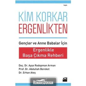 KIM KORKAR ERGENLIKTEN ERGENLIKLE BAŞA ÇIKMA REHBERI - AYŞE RODOPMAN ARMAN;ABDULLAH BEREKET;ERHAN ATEŞ