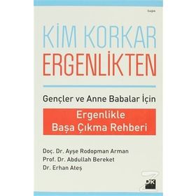 KIM KORKAR ERGENLIKTEN ERGENLIKLE BAŞA ÇIKMA REHBERI - AYŞE RODOPMAN ARMAN;ABDULLAH BEREKET;ERHAN ATEŞ