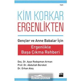 KIM KORKAR ERGENLIKTEN ERGENLIKLE BAŞA ÇIKMA REHBERI - AYŞE RODOPMAN ARMAN;ABDULLAH BEREKET;ERHAN ATEŞ