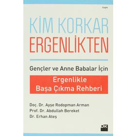 KIM KORKAR ERGENLIKTEN ERGENLIKLE BAŞA ÇIKMA REHBERI - AYŞE RODOPMAN ARMAN;ABDULLAH BEREKET;ERHAN ATEŞ