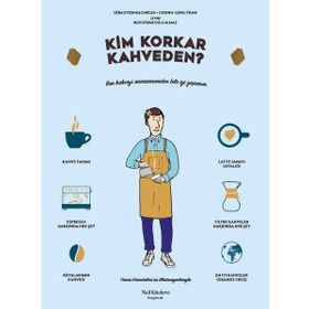 Kim Korkar Kahveden Kahve Kültürüne Dair Resimli Elkitabı - Chungleng Tran