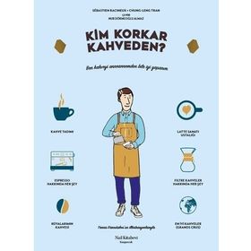 Kim Korkar Kahveden Kahve Kültürüne Dair Resimli Elkitabı - Chungleng Tran