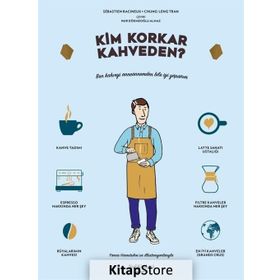 Kim Korkar Kahveden Kahve Kültürüne Dair Resimli Elkitabı - Chungleng Tran