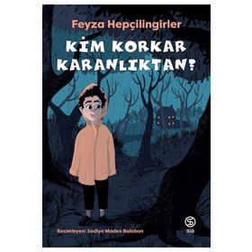 Kim Korkar Karanlıktan? - Feyza Hepçilingirler